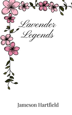Lavender Legends by Hartfield, Jameson