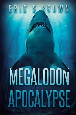 Megalodon Apocalypse by Brown, Eric S.