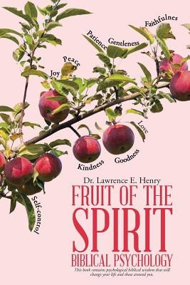 Fruit of the Spirit-Biblical Psychology by Henry, Lawrence E.