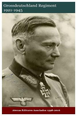 Grossdeutschland Regiment 1921-1945 by Asociados, Atenas Editores
