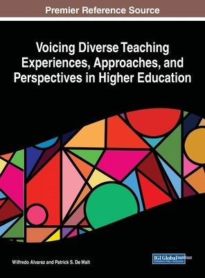 Voicing Diverse Teaching Experiences, Approaches, and Perspectives in Higher Education by Alvarez, Wilfredo