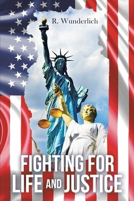 Fighting for Life and Justice by Wunderlich, R.