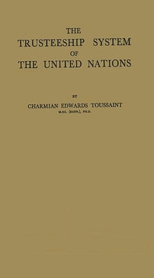 The Trusteeship System of the United Nations by Toussaint, Charmian Edwards