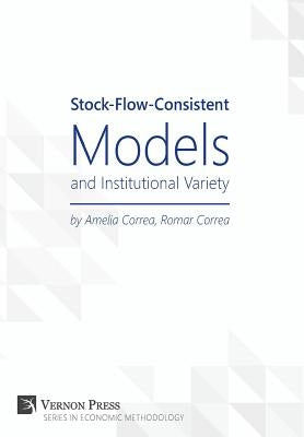 Stock-Flow-Consistent Models and Institutional Variety by Correa, Amelia