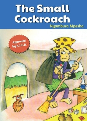 The Small Cockroach by Mbugua, Kahiu