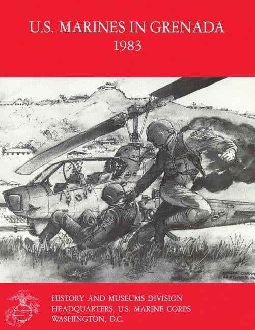 U.S. Marines in Grenada, 1983 by Spector, Usmcr Lieutenant Colonel Ronal