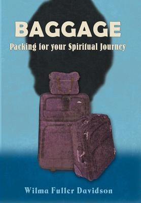 Baggage: Packing for Your Spiritual Journey by Davidson, Wilma Fuller