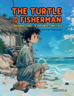 The Turtle and the Fisherman: Urashima Taro: A Japanese Fairy Tale (ages 4-8) by Nakagaki, Mayumi