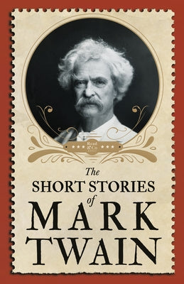 The Short Stories of Mark Twain by Twain, Mark