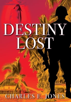 Destiny Lost by Jones, Charles E.