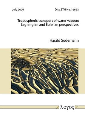 Tropospheric Transport of Water Vapour: Lagrangian and Eulerian Perspectives by Sodemann, Harald