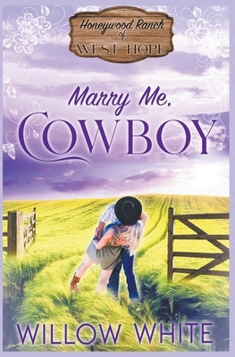 Marry Me, Cowboy by White, Willow