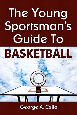 Young Sportsman's Guide To Basketball by Cella, George A.