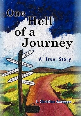 One Hell of a Journey by Amougou, L. Christian