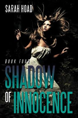 Shadow of Innocence: Book Four by Hoad, Sarah