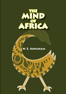 The Mind of Africa by Abraham, W. E.