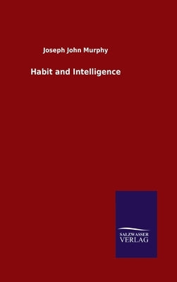 Habit and Intelligence by Murphy, Joseph John
