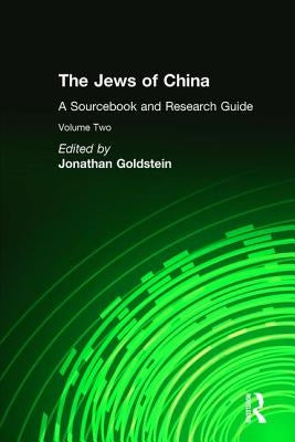 The Jews of China: V. 2: A Sourcebook and Research Guide by Goldstein, Jonathan