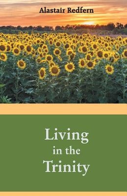 Living in the Trinity by Redfern, Alastair