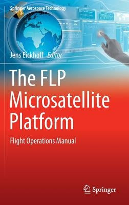The Flp Microsatellite Platform: Flight Operations Manual by Eickhoff, Jens