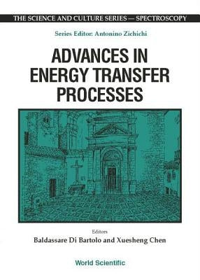 Advances in Energy Transfer Processes - Proceedings of the 16th Course of the International School of Atomic and Molecular Spectroscopy by Di Bartolo, Baldassare
