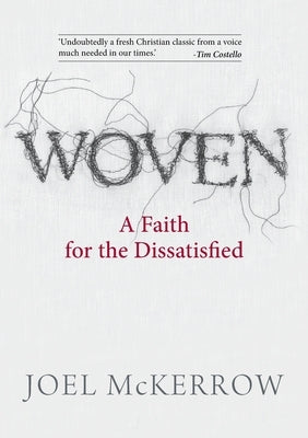 Woven: A Faith for the Dissatisfied by McKerrow, Joel