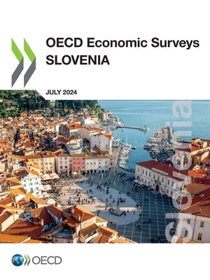 OECD Economic Surveys: Slovenia 2024 by Oecd