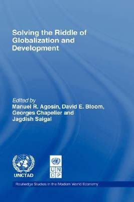 Solving the Riddle of Globalization and Development by Agosin, Manuel