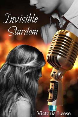 Invisible Stardom by Leese, Victoria