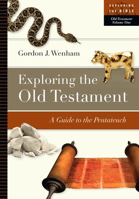 Exploring the Old Testament: A Guide to the Pentateuch by Wenham, Gordon J.