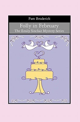 Folly in February: The Emily Sinclair Mystery Series by Broderick, Pam