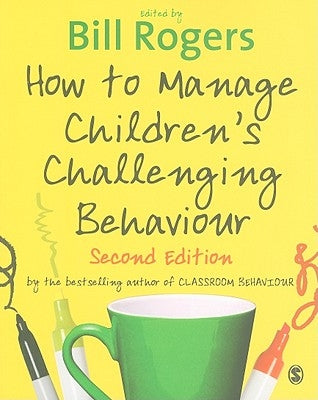 How to Manage Children′s Challenging Behaviour by Rogers, Bill