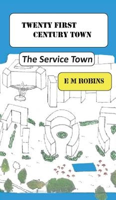 Twenty First Century Town by Robins, E. M.