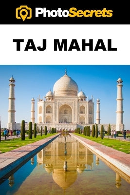 PhotoSecrets Taj Mahal: A Photographer's Guide [B&W] by Hudson, Andrew