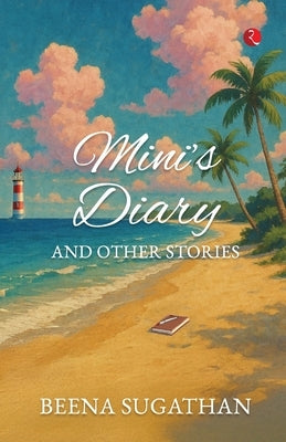 Mini's Diary and Other Stories by Beena Sugathan