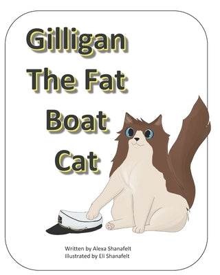 Gilligan The Fat Boat Cat by Shanafelt, Eli