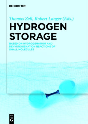 Hydrogen Storage: Based on Hydrogenation and Dehydrogenation Reactions of Small Molecules by Zell, Thomas