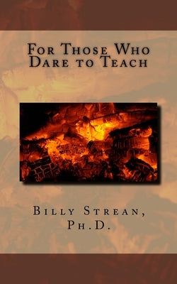 For Those Who Dare to Teach by Strean, Billy