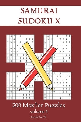 Samurai Sudoku X - 200 Master Puzzles vol.4 by Smith, David