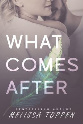 What Comes After by Toppen, Melissa