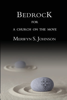 Bedrock for a Church on the Move by Johnson, Merwyn S.