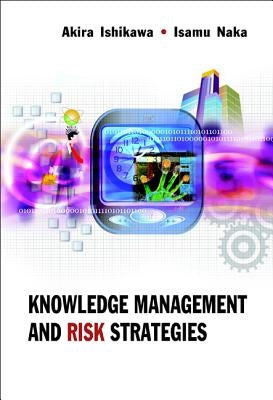 Knowledge Management and Risk Strategies by Ishikawa, Akira