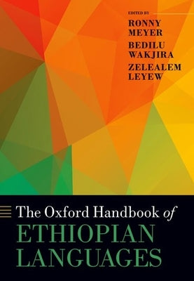 The Oxford Handbook of Ethiopian Languages by Meyer, Ronny