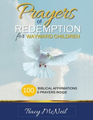 Prayers of Redemption for Wayward Children Workbook: Prayers for Prodigal Children: A Parent's Guide to Faith, Healing, and Restoration by McNeil, Tracy