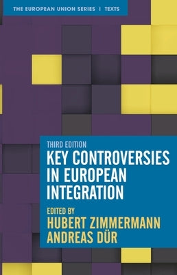 Key Controversies in European Integration by Zimmermann, Hubert