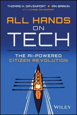 All Hands on Tech: The AI-Powered Citizen Revolution by Davenport, Thomas H.