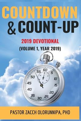Countdown and Count-Up Devotional: Calendar Year 2019 by Olorunnipa, Zacch