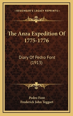 The Anza Expedition Of 1775-1776: Diary Of Pedro Font (1913) by Font, Pedro