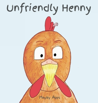 Unfriendly Henny by Apps, Hayley