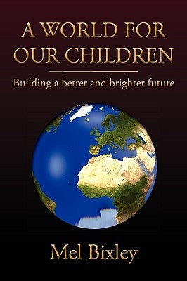 A World for Our Children by Bixley, Mel